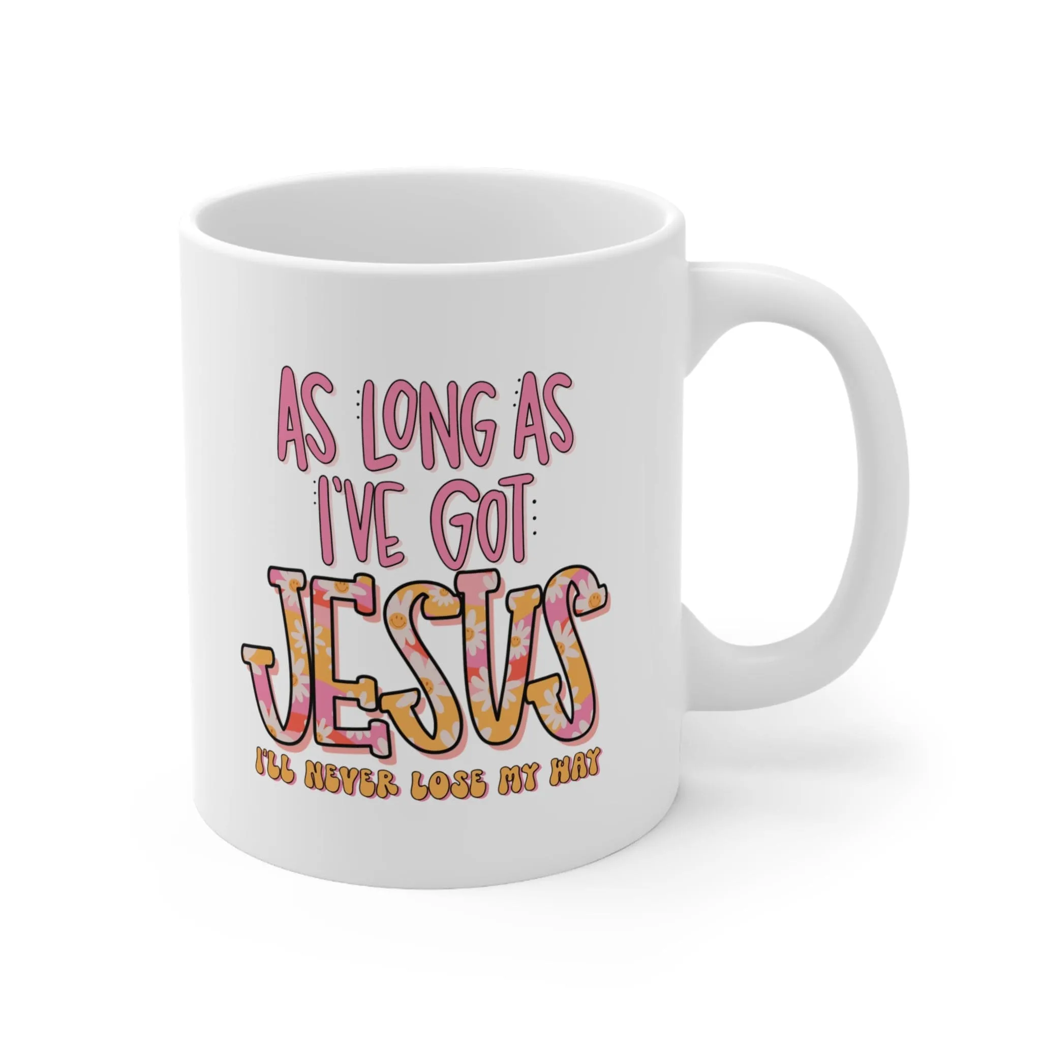 As Long As I've Got Jesus 11oz Mug